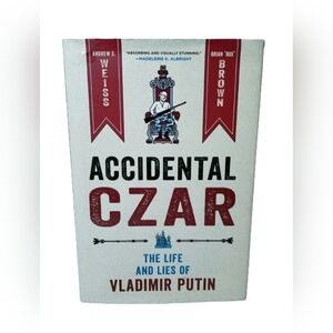 Accidental Czar The Life and Lies of Vladimir Putin Hardback Book Weiss & Brown